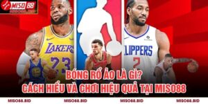 Bóng Rổ Ảo Là Gì