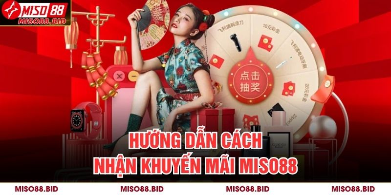 Khuyến Mãi Miso88 – Cơ Hội Nhận Thưởng Dành Cho Người Chơi 4 Hướng dẫn cách nhận Khuyến mãi MISO88