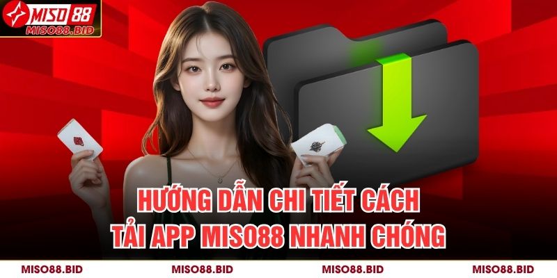 Hướng Dẫn Chi Tiết Cách Tải App MISO88 Nhanh Chóng 11 Tải App MISO88