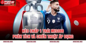 Kèo Chấp 1 Trái