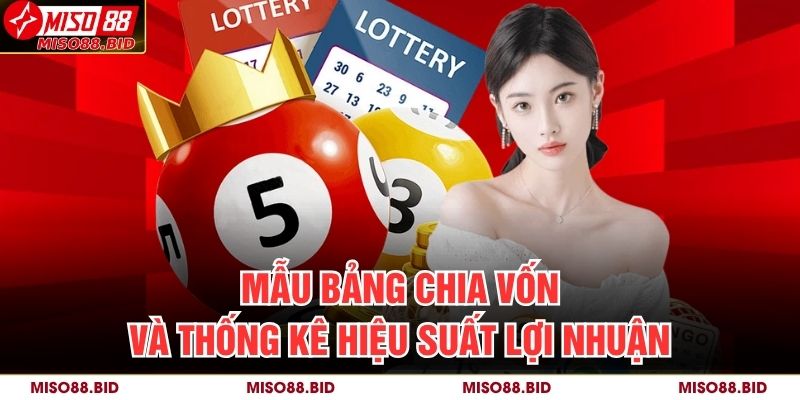 Bao Lô Miền Nam MISO88 – Bí Quyết Dự Đoán Chuẩn Và Hiệu Quả 4 Mẫu bảng chia vốn và thống kê hiệu suất lợi nhuận