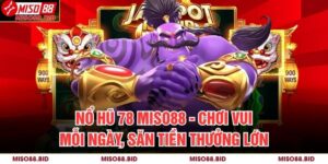 Nổ hũ 78 MISO88