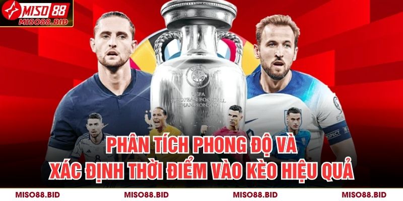 Kèo Chấp 1 Trái Miso88 – Phân Tích Và Chiến Thuật Áp Dụng 3 Phân tích phong độ và xác định thời điểm vào kèo hiệu quả