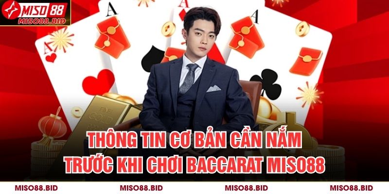 Baccarat Miso88 – Trải Nghiệm Đỉnh Cao Trong Từng Ván Bài 2 Thông tin cơ bản cần nắm trước khi chơi Baccarat MISO88