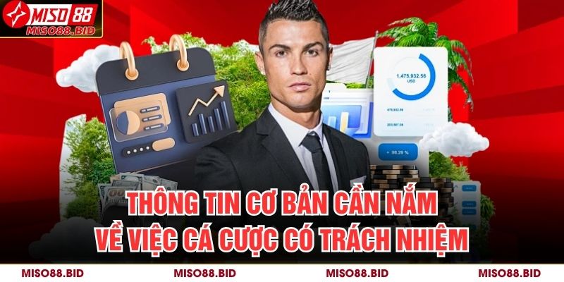 Thông tin cơ bản cần nắm về việc cá cược có trách nhiệm