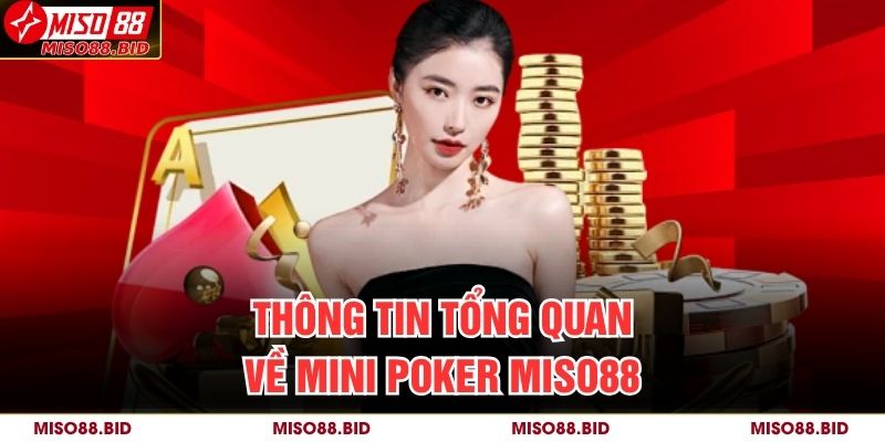 Mini Poker MISO88 – Lựa Chọn Thông Minh Cho Người Chơi Mới 2 Thông tin tổng quan về Mini Poker MISO88