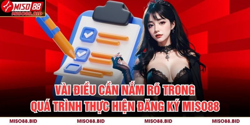 Vài điều cần nắm rõ trong quá trình thực hiện đăng ký MISO88 